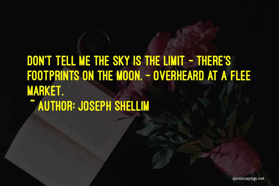 Not Even The Sky's The Limit Quotes By Joseph Shellim