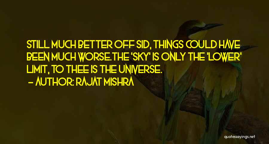 Not Even The Sky's The Limit Quotes By Rajat Mishra