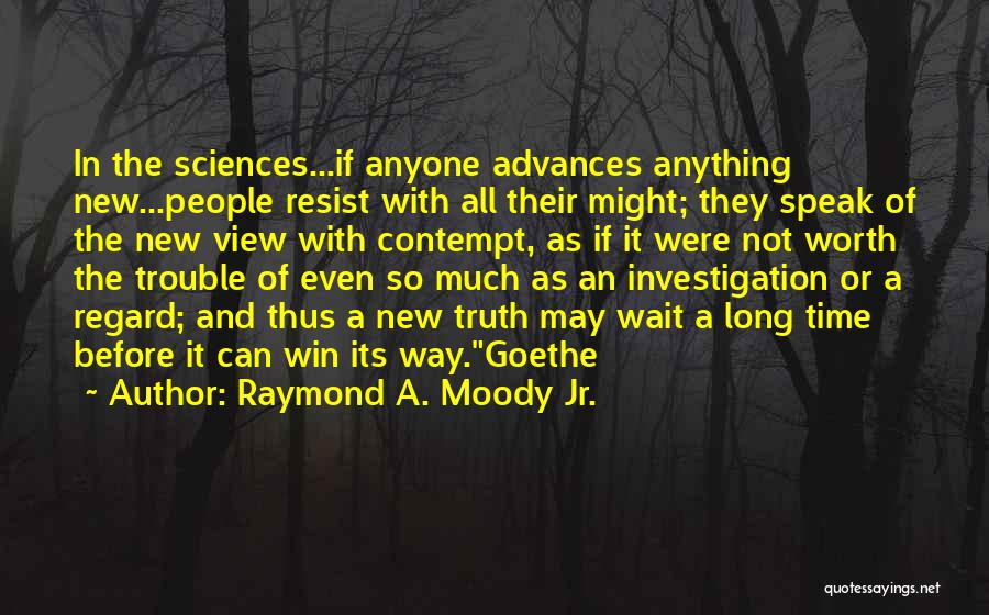 Not Even Worth It Quotes By Raymond A. Moody Jr.