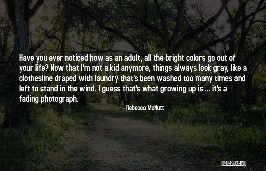 Not Ever Growing Up Quotes By Rebecca McNutt Not Ever Growing Up Quotes By Rebecca McNutt