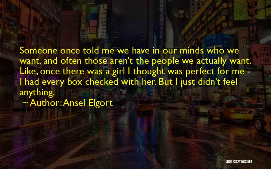 Not Every Girl Is Perfect Quotes By Ansel Elgort