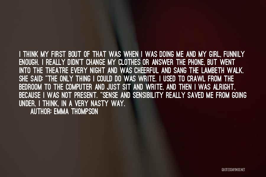 Not Every Girl Quotes By Emma Thompson