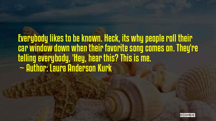 Not Everybody Likes Us Quotes By Laura Anderson Kurk