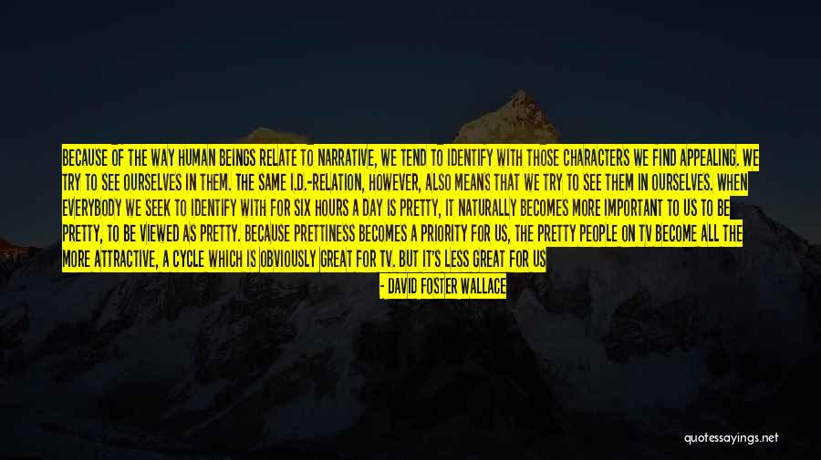 Not Everybody's The Same Quotes By David Foster Wallace