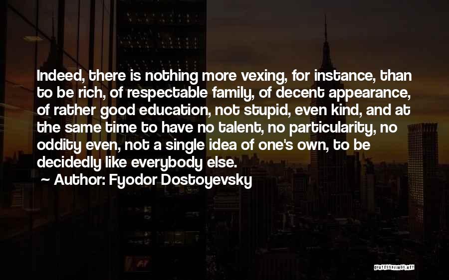 Not Everybody's The Same Quotes By Fyodor Dostoyevsky