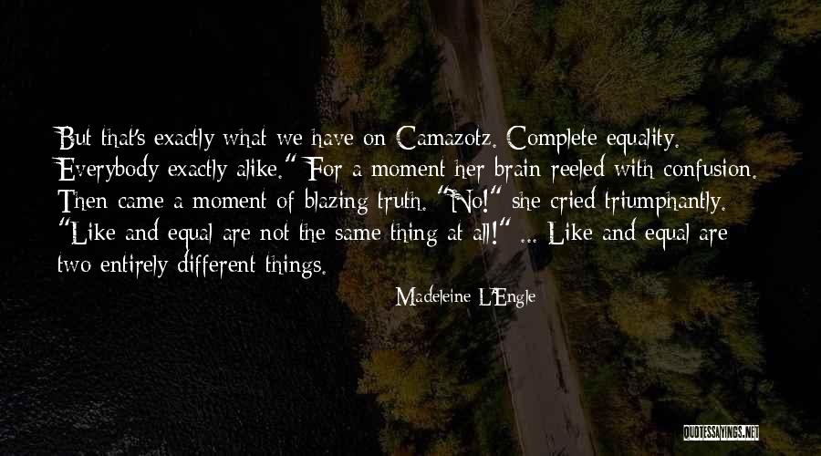 Not Everybody's The Same Quotes By Madeleine L'Engle Not Everybody's The Same Quotes By Madeleine L'Engle