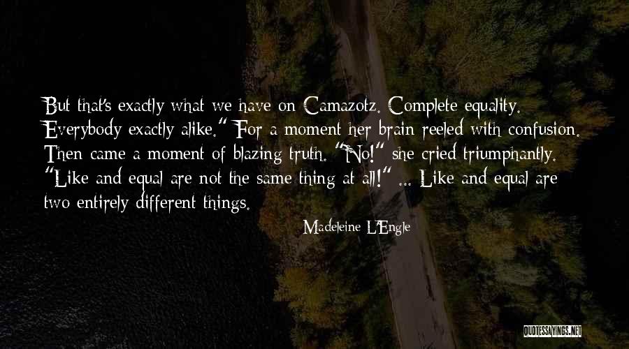 Not Everybody's The Same Quotes By Madeleine L'Engle