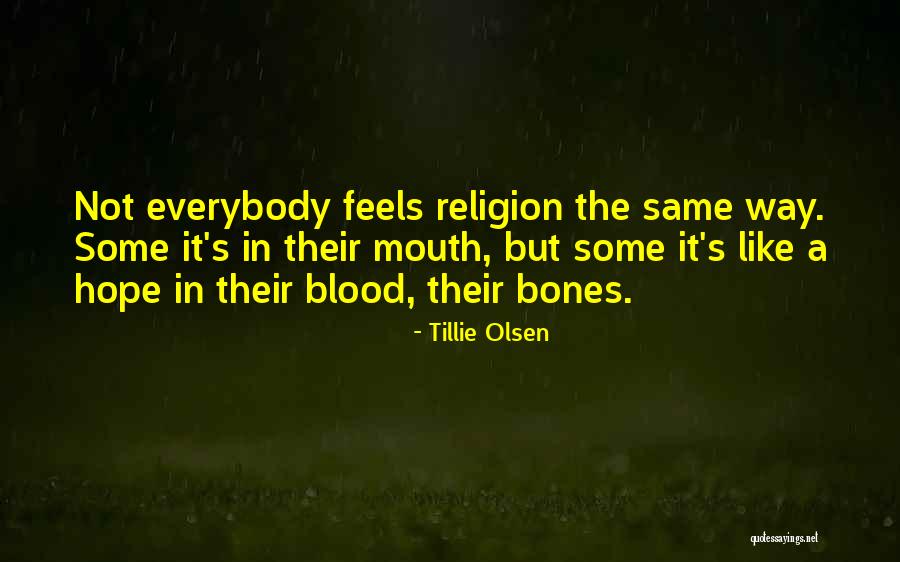 Not Everybody's The Same Quotes By Tillie Olsen