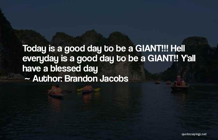 Not Everyday Is A Good Day Quotes By Brandon Jacobs