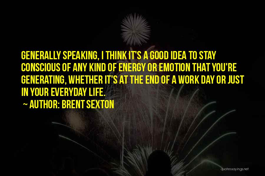 Not Everyday Is A Good Day Quotes By Brent Sexton