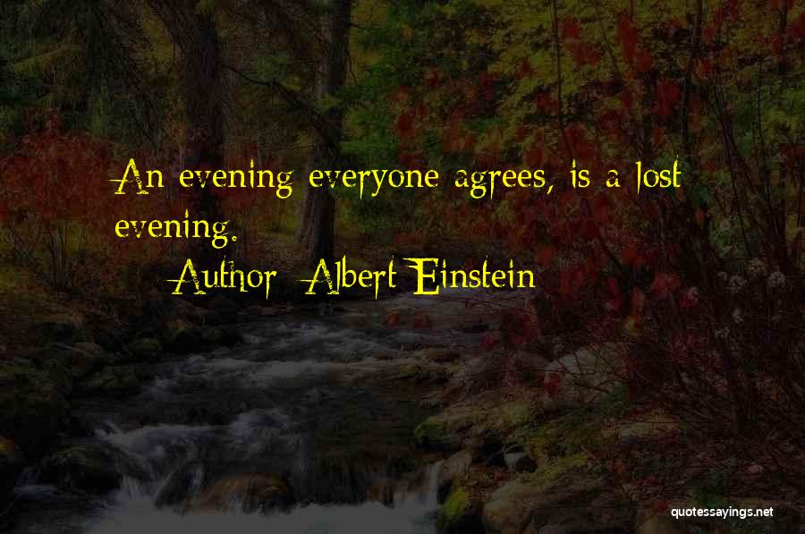 Not Everyone Agrees Quotes By Albert Einstein