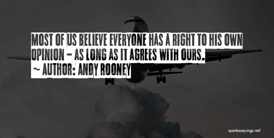 Not Everyone Agrees Quotes By Andy Rooney