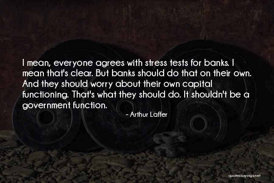 Not Everyone Agrees Quotes By Arthur Laffer Not Everyone Agrees Quotes By Arthur Laffer
