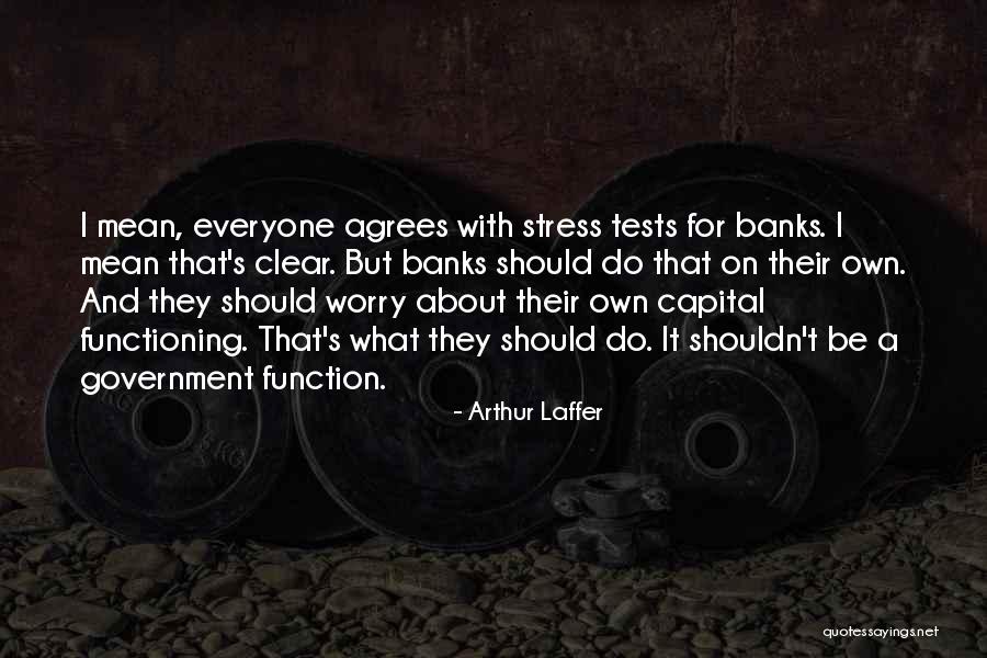 Not Everyone Agrees Quotes By Arthur Laffer