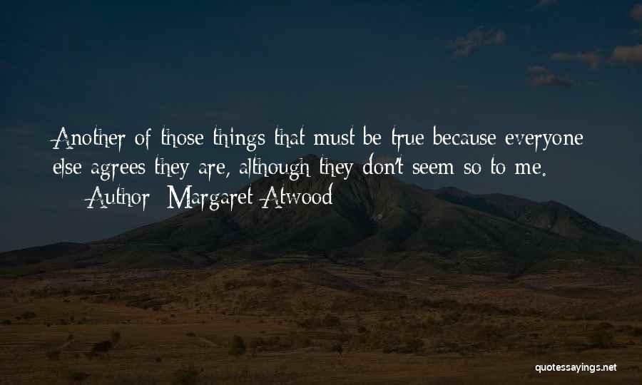 Not Everyone Agrees Quotes By Margaret Atwood