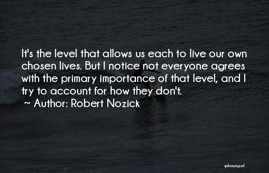 Not Everyone Agrees Quotes By Robert Nozick