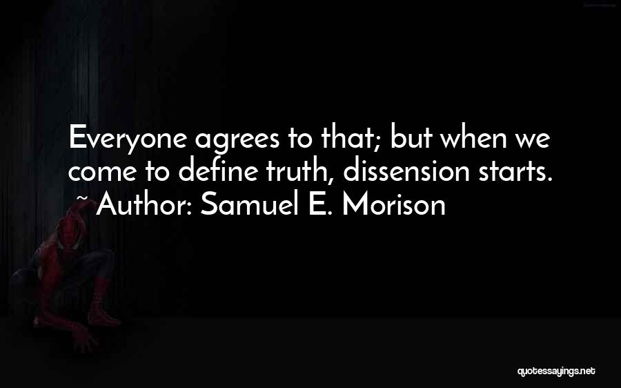 Not Everyone Agrees Quotes By Samuel E. Morison