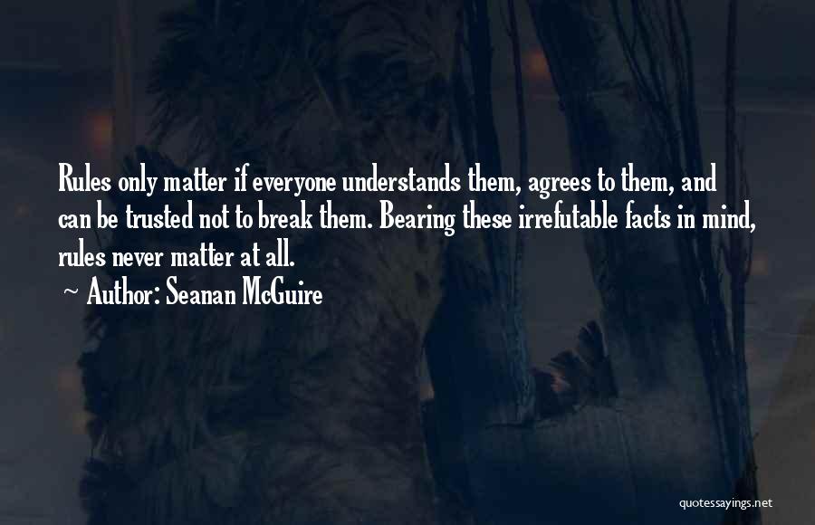 Not Everyone Agrees Quotes By Seanan McGuire