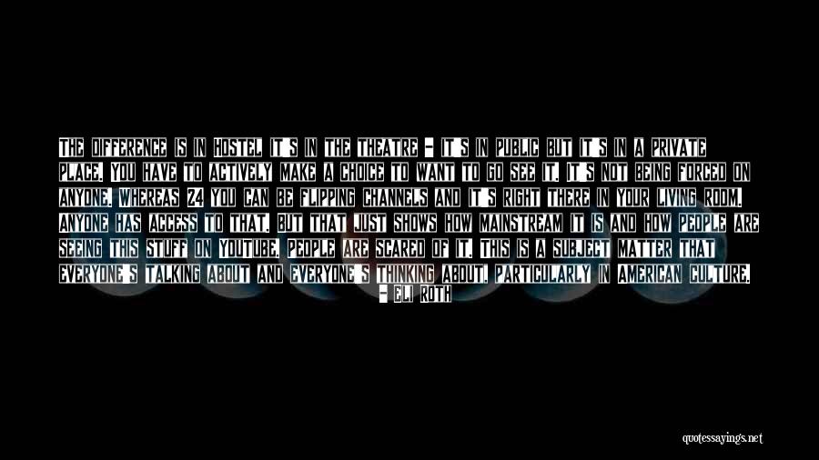 Not Everyone Can See Quotes By Eli Roth Not Everyone Can See Quotes By Eli Roth