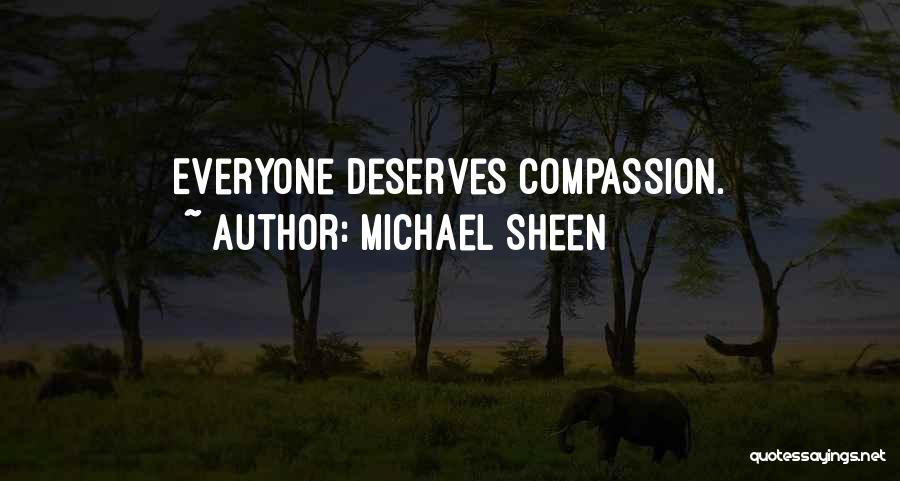 Not Everyone Deserves You Quotes By Michael Sheen