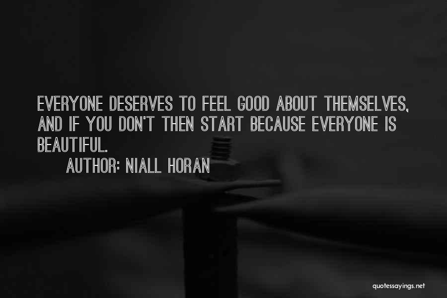 Not Everyone Deserves You Quotes By Niall Horan