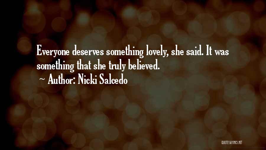 Not Everyone Deserves You Quotes By Nicki Salcedo