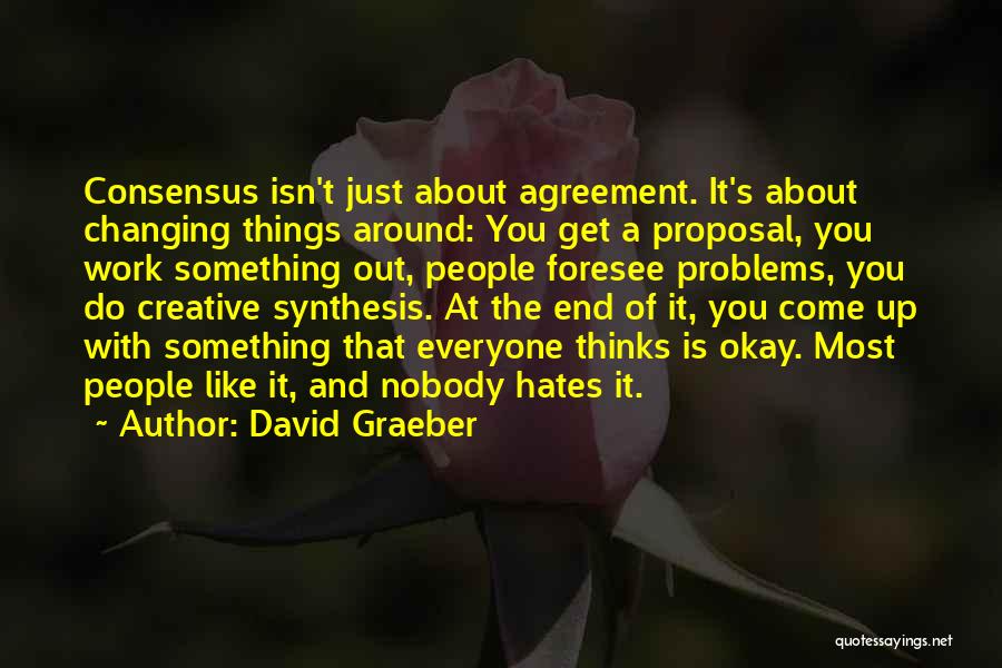 Not Everyone Hates You Quotes By David Graeber