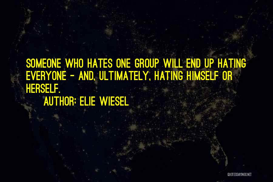 Not Everyone Hates You Quotes By Elie Wiesel