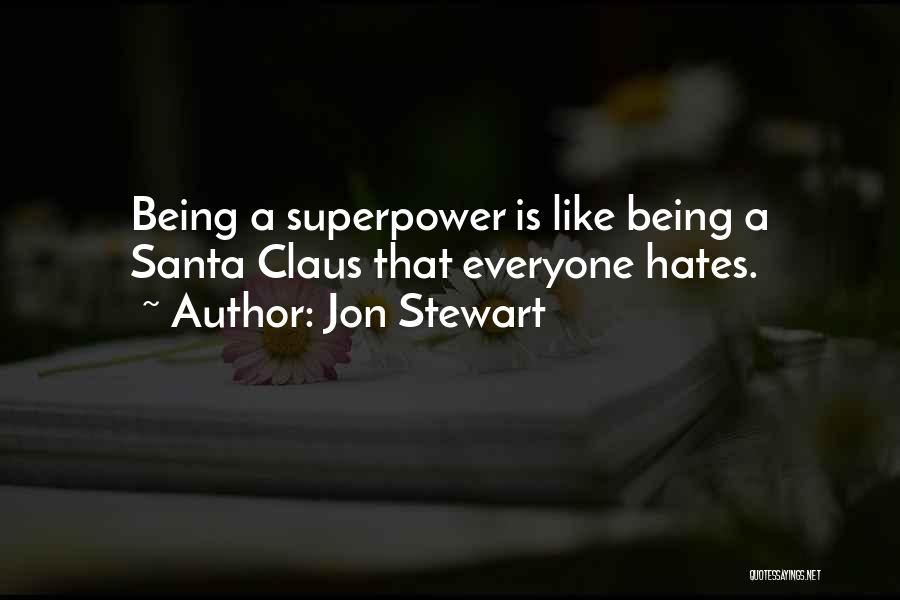 Not Everyone Hates You Quotes By Jon Stewart