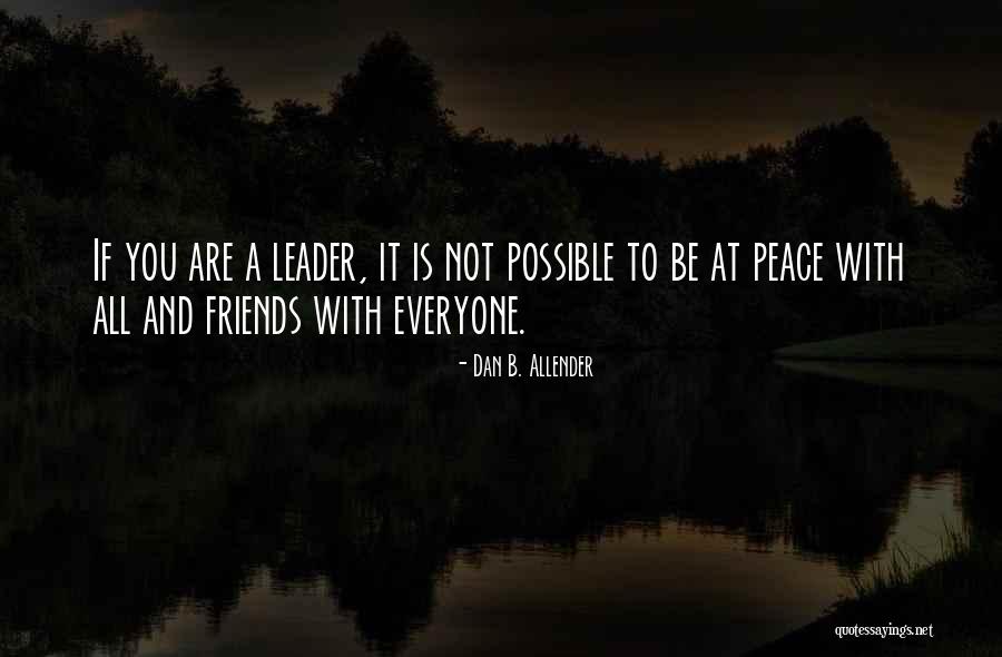 Not Everyone Is A Leader Quotes By Dan B. Allender Not Everyone Is A Leader Quotes By Dan B. Allender