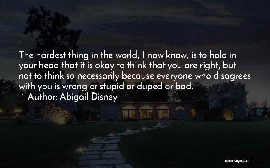 Not Everyone Is Bad Quotes By Abigail Disney