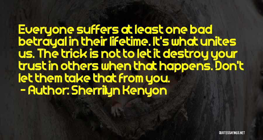 Not Everyone Is Bad Quotes By Sherrilyn Kenyon