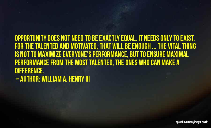 Not Everyone Is Equal Quotes By William A. Henry III