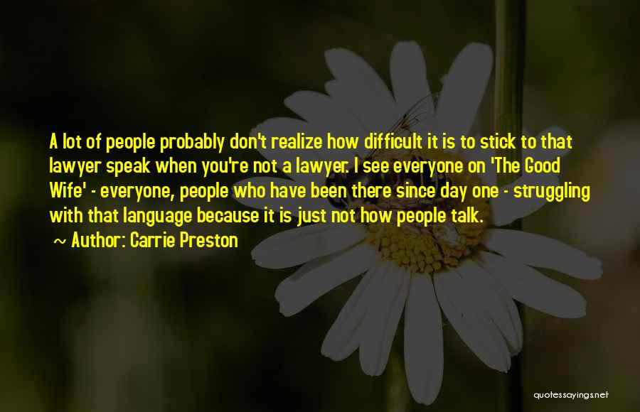 Not Everyone Is Going To Be There For You Quotes By Carrie Preston