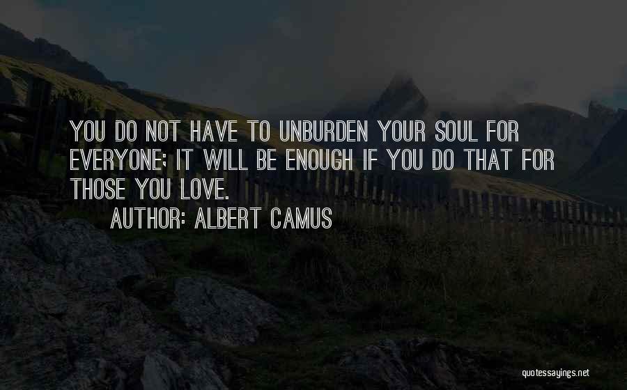 Not Everyone Is Going To Love You Quotes By Albert Camus