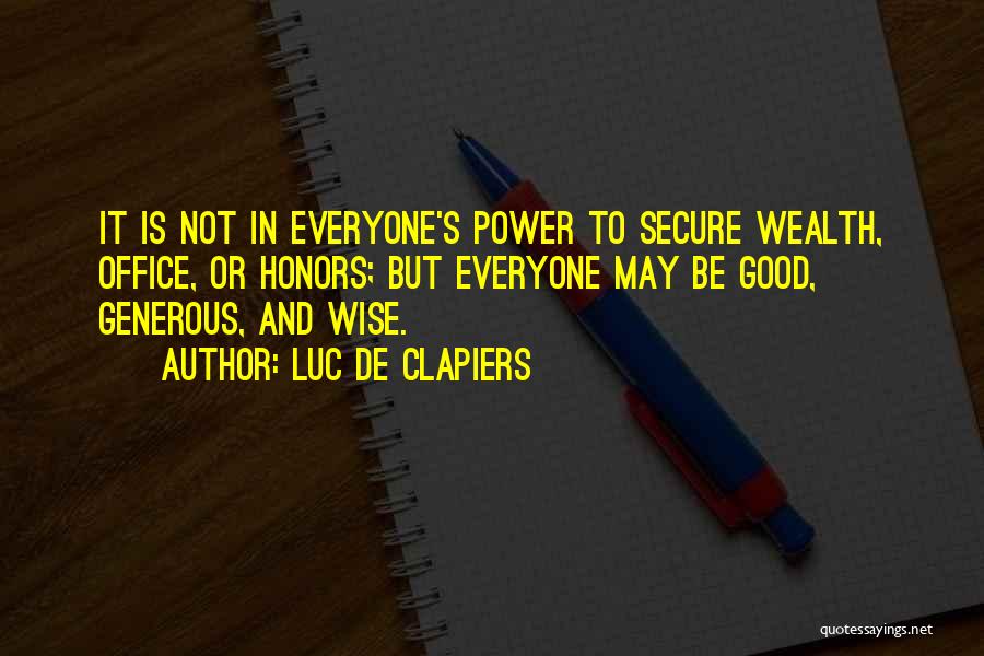 Not Everyone Is Good Quotes By Luc De Clapiers