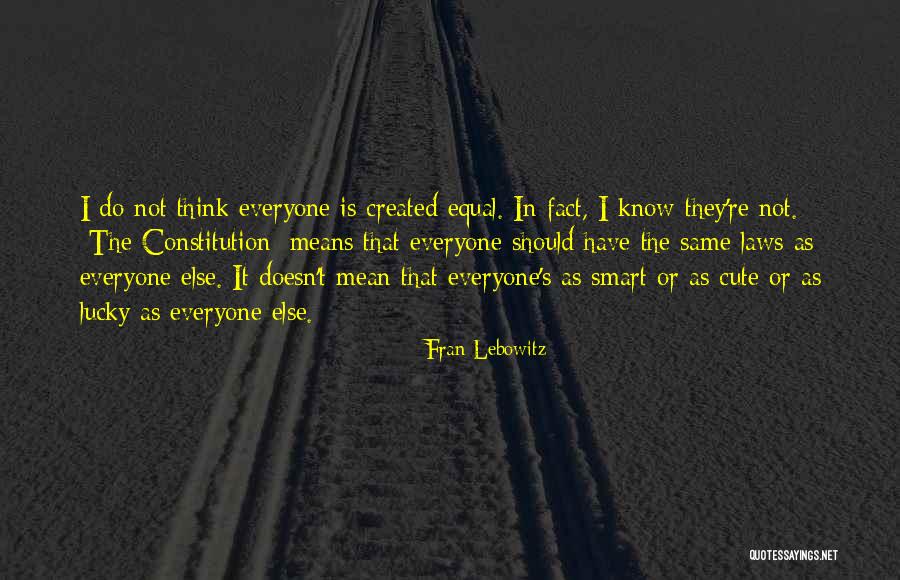 Not Everyone Is Lucky Quotes By Fran Lebowitz