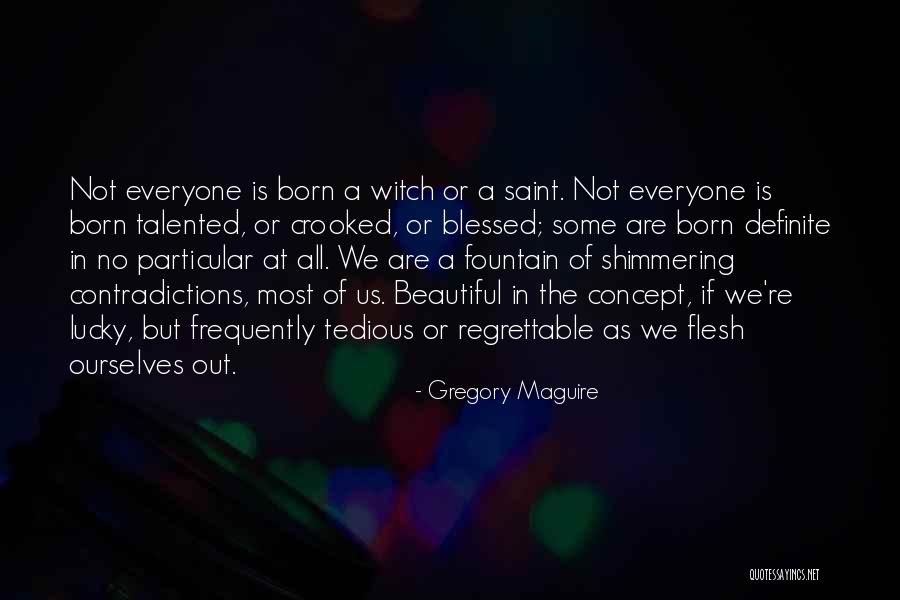 Not Everyone Is Lucky Quotes By Gregory Maguire Not Everyone Is Lucky Quotes By Gregory Maguire