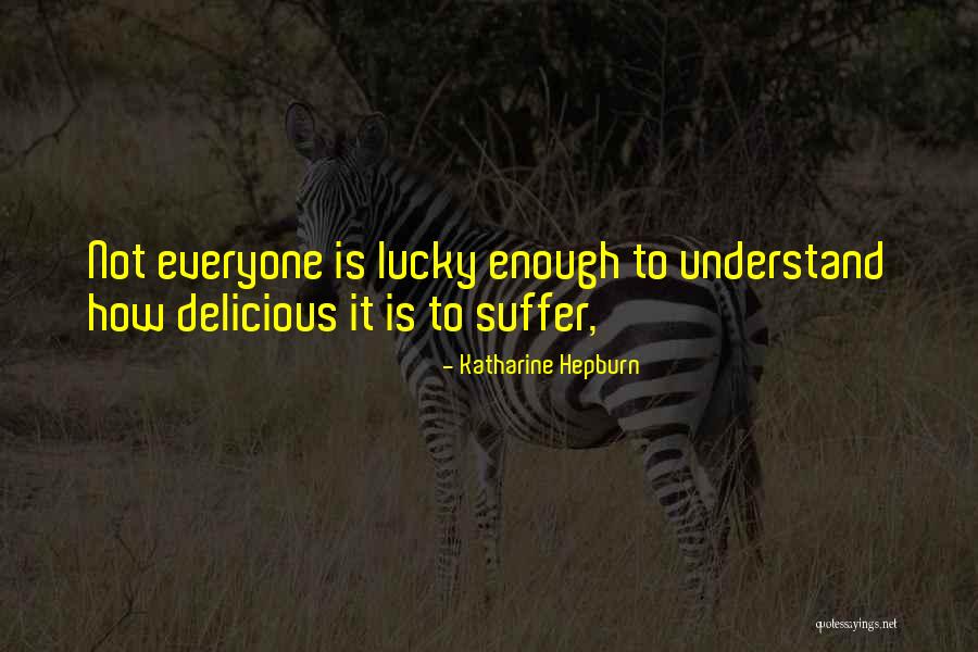 Not Everyone Is Lucky Quotes By Katharine Hepburn Not Everyone Is Lucky Quotes By Katharine Hepburn