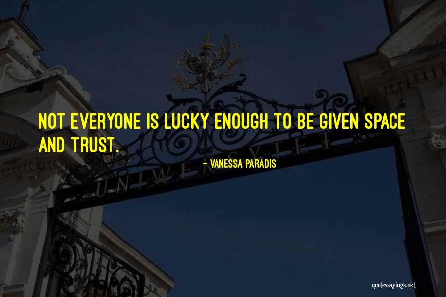 Not Everyone Is Lucky Quotes By Vanessa Paradis