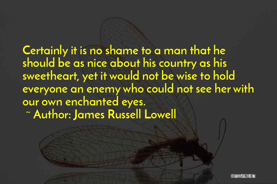 Not Everyone Is Nice Quotes By James Russell Lowell