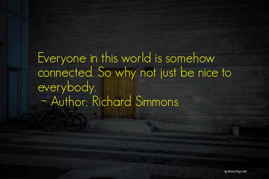 Not Everyone Is Nice Quotes By Richard Simmons