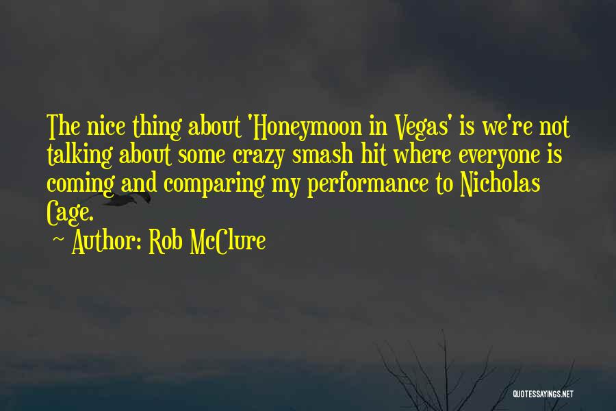 Not Everyone Is Nice Quotes By Rob McClure