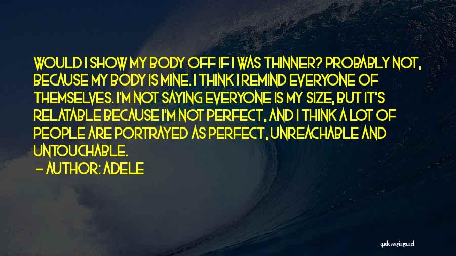 Not Everyone Is Perfect Quotes By Adele