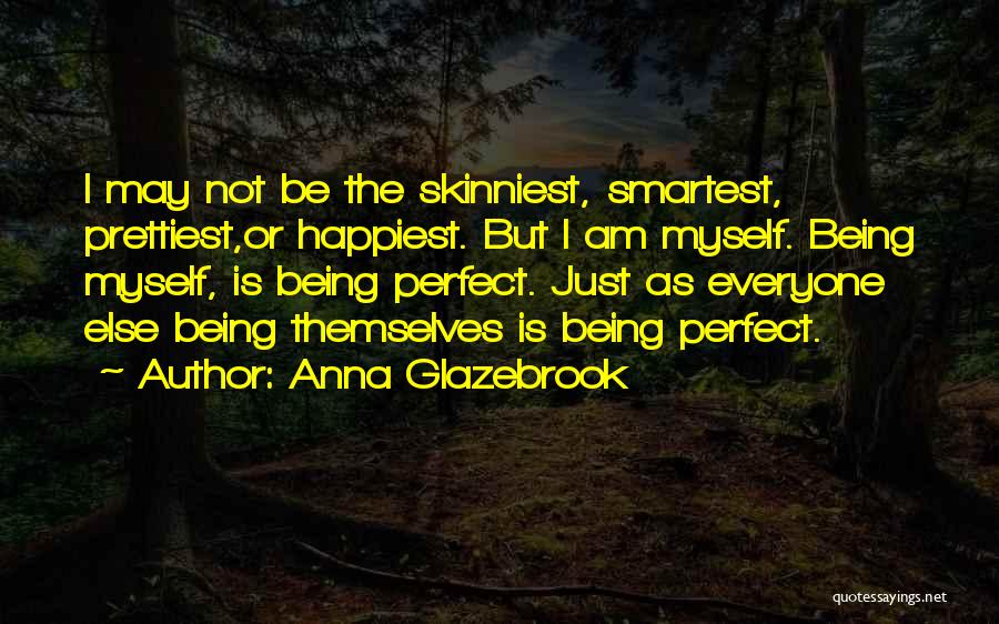 Not Everyone Is Perfect Quotes By Anna Glazebrook