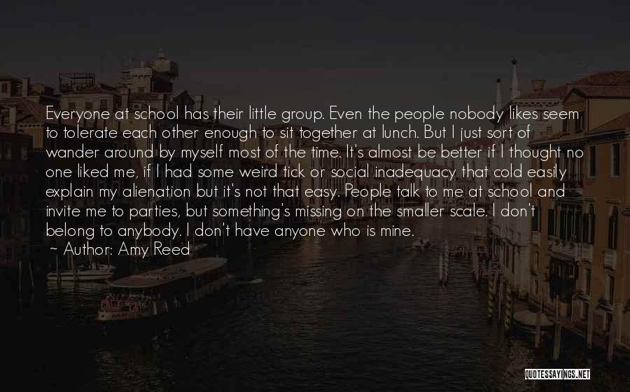 Not Everyone Likes Me Quotes By Amy Reed