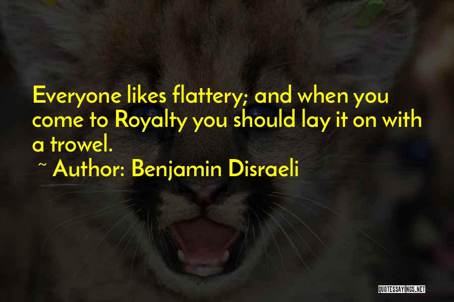 Not Everyone Likes Me Quotes By Benjamin Disraeli