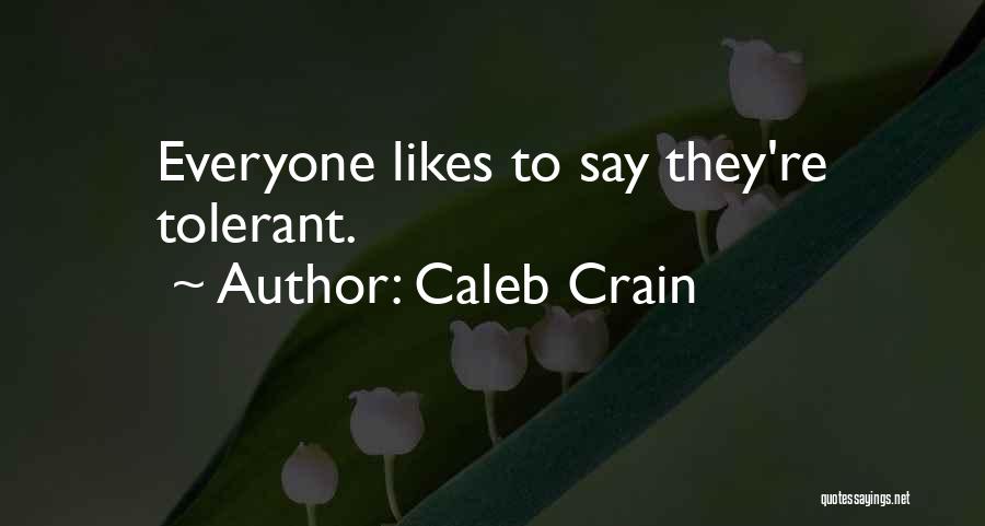 Not Everyone Likes Me Quotes By Caleb Crain