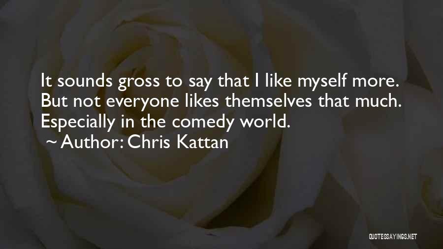 Not Everyone Likes Me Quotes By Chris Kattan