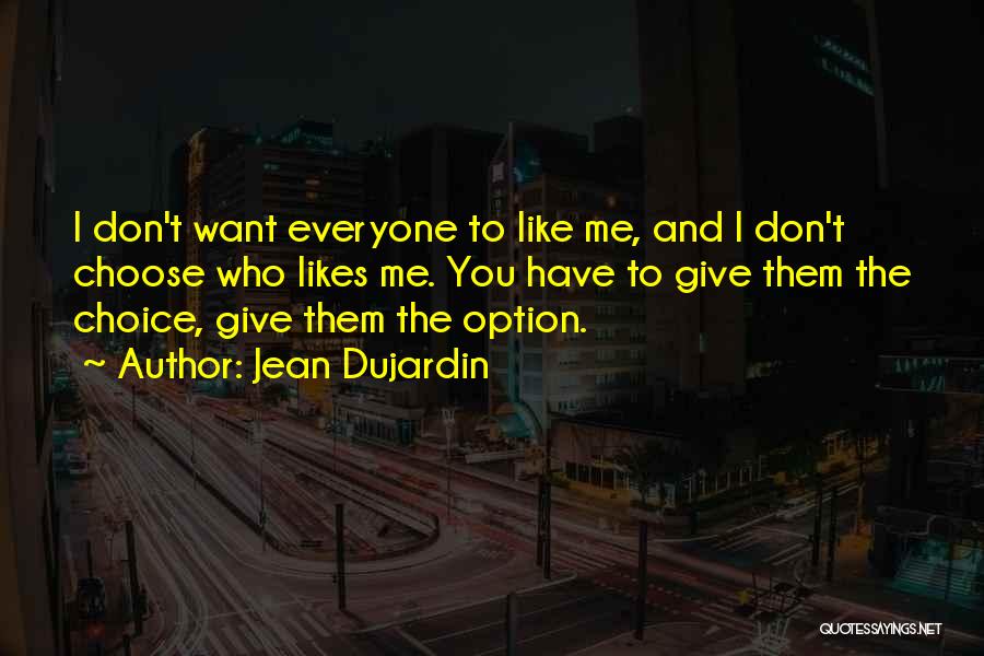 Not Everyone Likes Me Quotes By Jean Dujardin